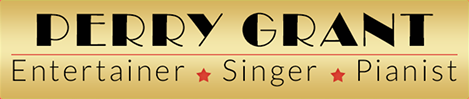 Perry Grant Entertainer * Singer * Pianist